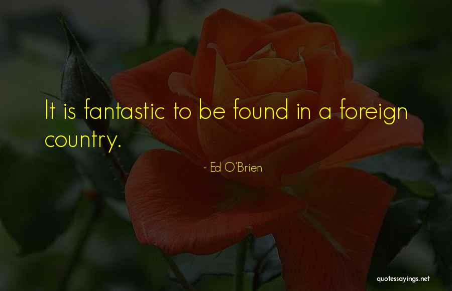 Ed O'Brien Quotes 1506825 Ed O'Brien Quotes 1506825
