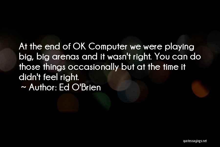 Ed O'Brien Quotes 1812658