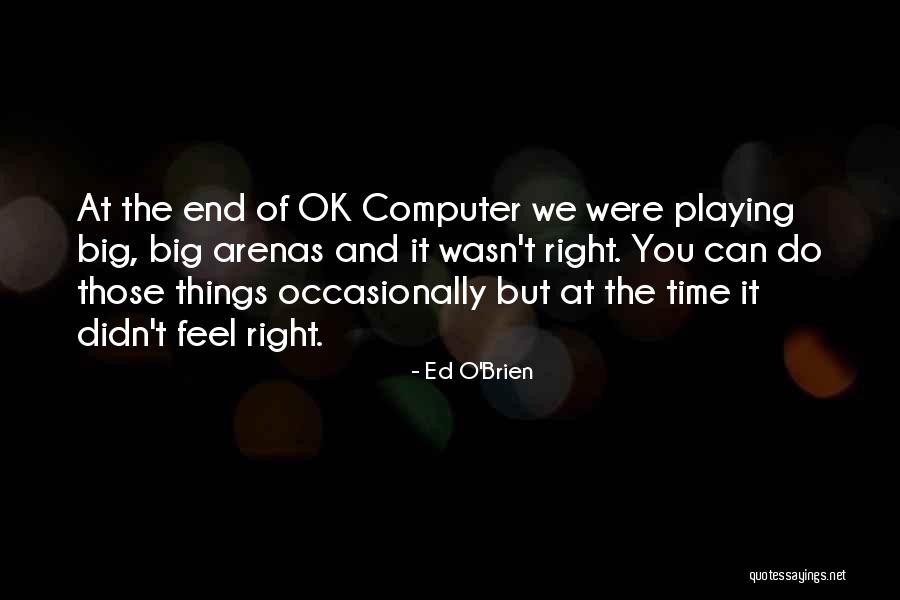 Ed O'Brien Quotes 1812658 Ed O'Brien Quotes 1812658