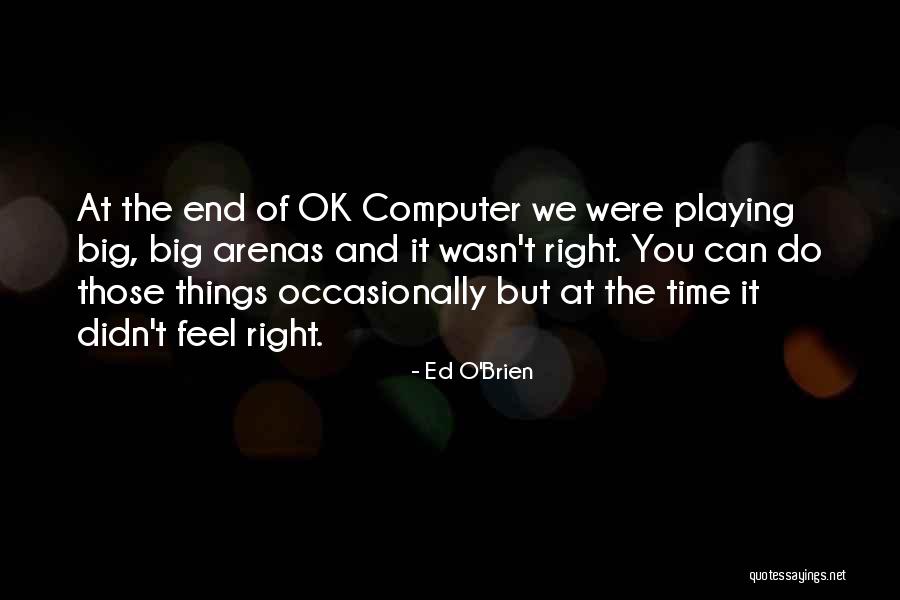 Ed O'Brien Quotes 1812658