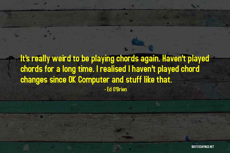 Ed O'Brien Quotes 504185 Ed O'Brien Quotes 504185