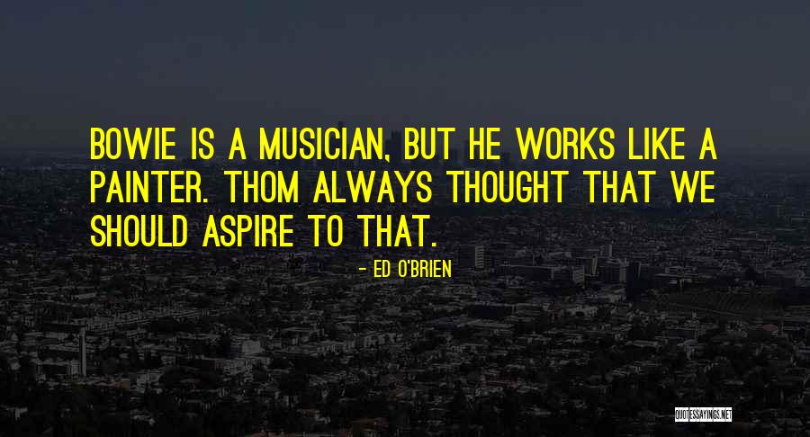 Ed O'Brien Quotes 849855 Ed O'Brien Quotes 849855