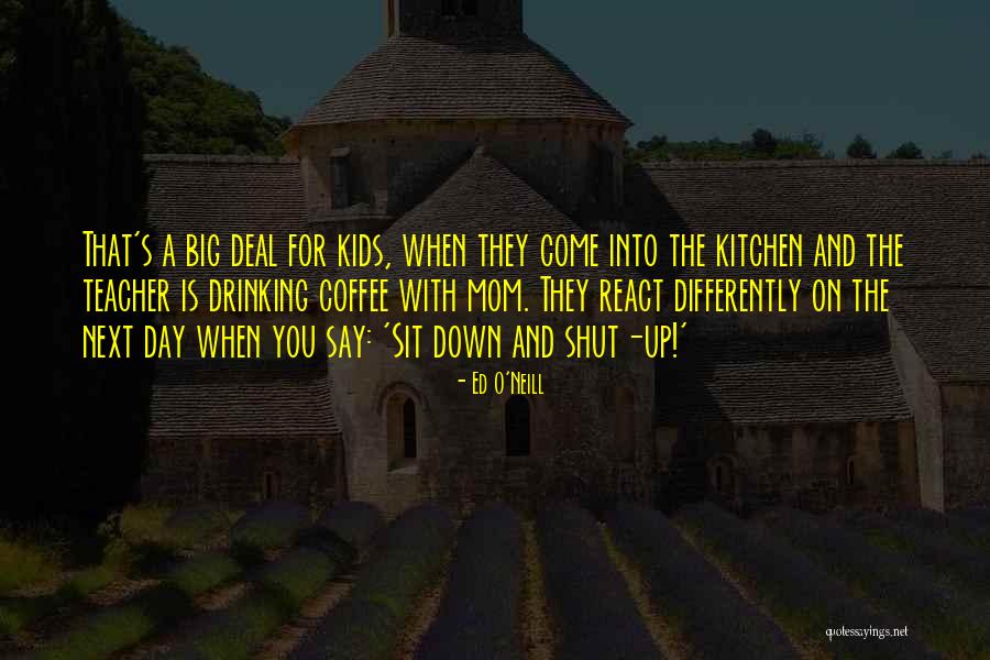 Ed O'Neill Quotes 2005481 Ed O'Neill Quotes 2005481