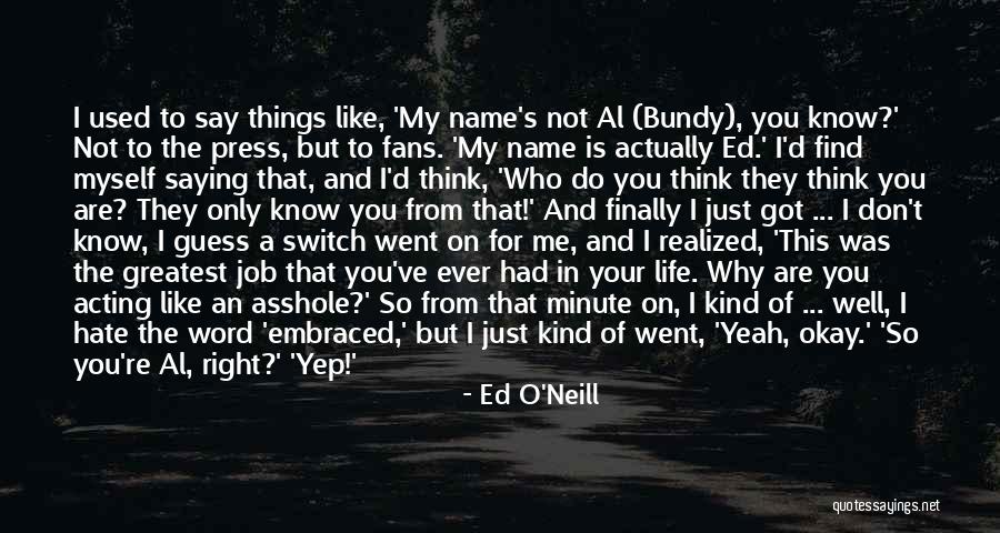 Ed O'Neill Quotes 656778 Ed O'Neill Quotes 656778