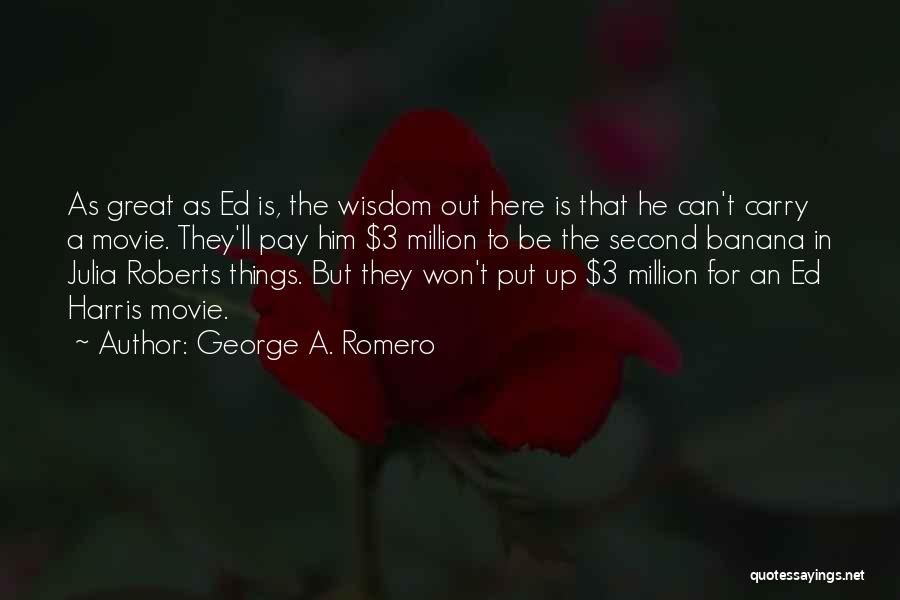 Ed Roberts Quotes By George A. Romero