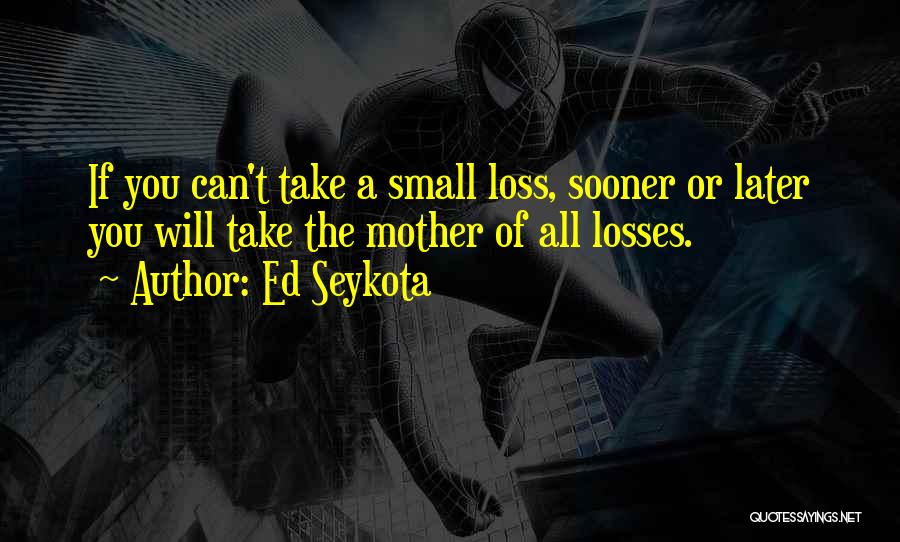 Ed Seykota Quotes 1648449