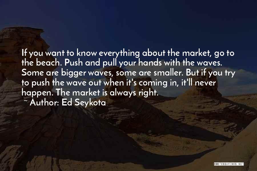 Ed Seykota Quotes 1812490