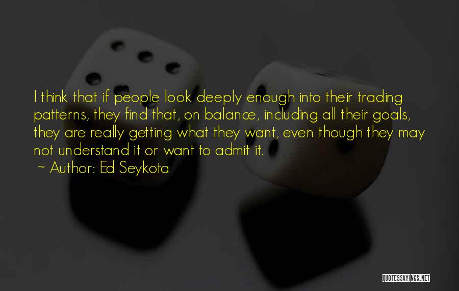 Ed Seykota Quotes 2199249