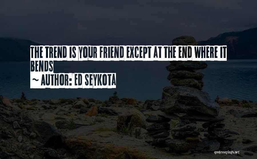 Ed Seykota Quotes 74738