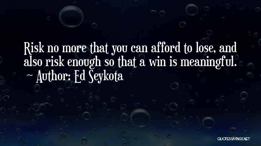 Ed Seykota Quotes 988746