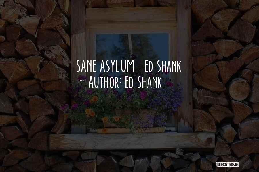 Ed Shank Quotes 961441