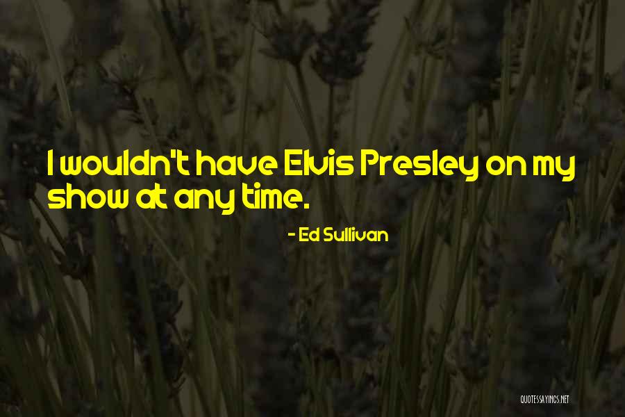 Ed Sullivan Quotes 1756070