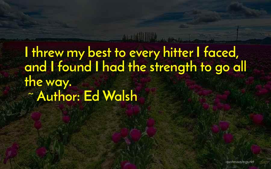 Ed Walsh Quotes 922573