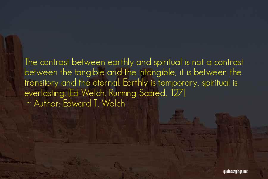 Ed Welch Quotes By Edward T. Welch