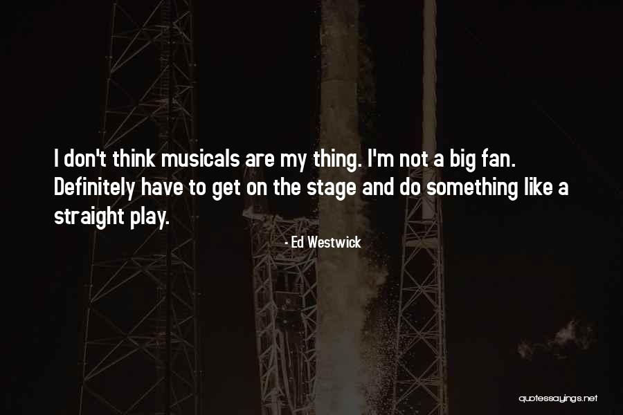 Ed Westwick Quotes 1369553 Ed Westwick Quotes 1369553