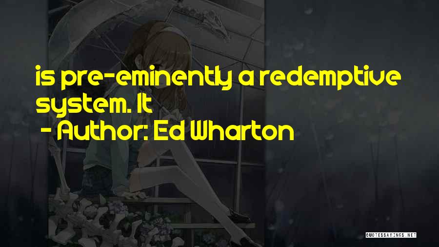 Ed Wharton Quotes 1443147