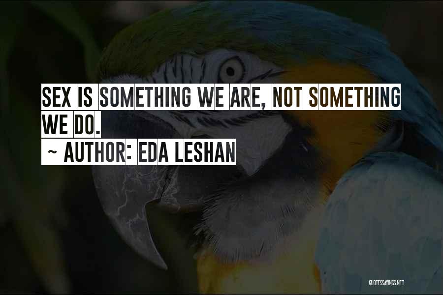 Eda LeShan Quotes 1070048
