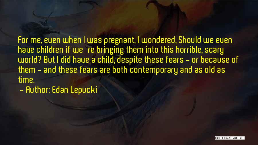 Edan Lepucki Quotes 656762