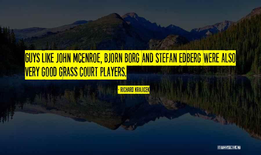 Edberg Vs Mcenroe Quotes By Richard Krajicek Edberg Vs Mcenroe Quotes By Richard Krajicek