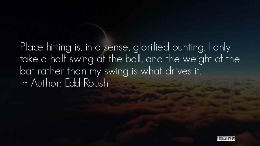 Edd Roush Quotes 454479