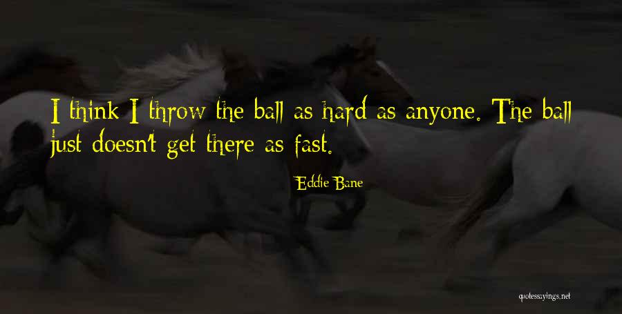 Eddie Bane Quotes 2252021 Eddie Bane Quotes 2252021