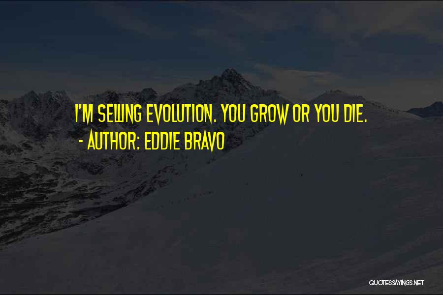 Eddie Bravo Quotes 1685029