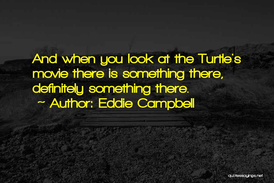 Eddie Campbell Quotes 1936541