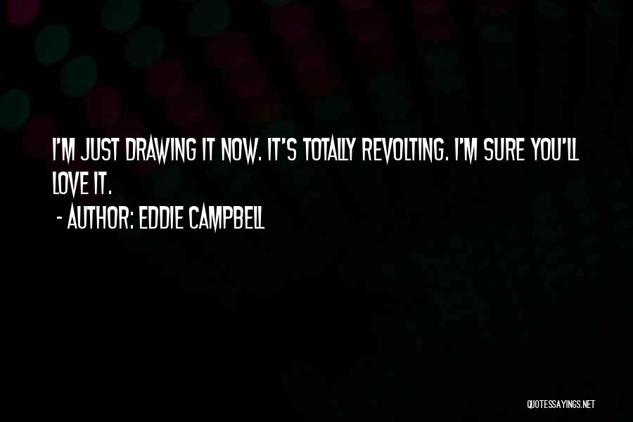 Eddie Campbell Quotes 445462