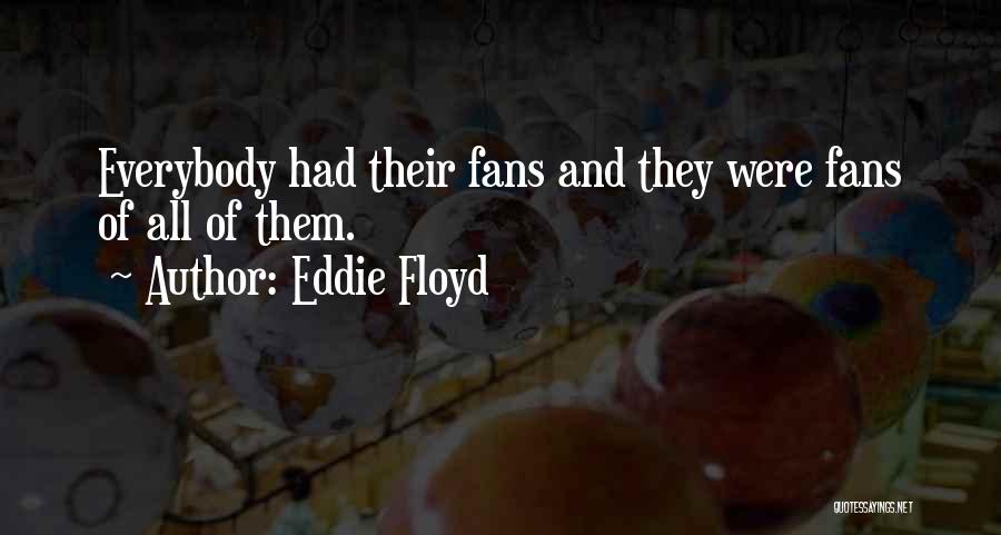 Eddie Floyd Quotes 2038739