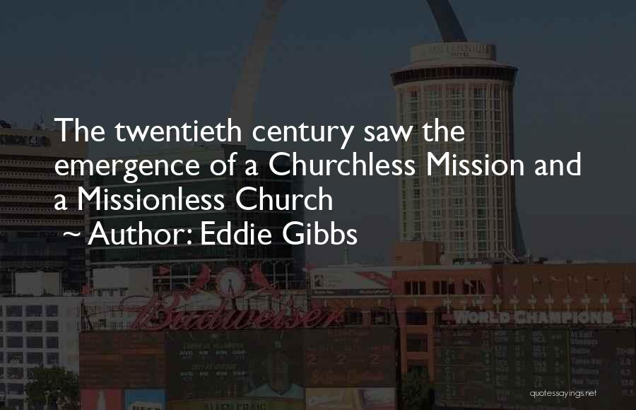 Eddie Gibbs Quotes 687743