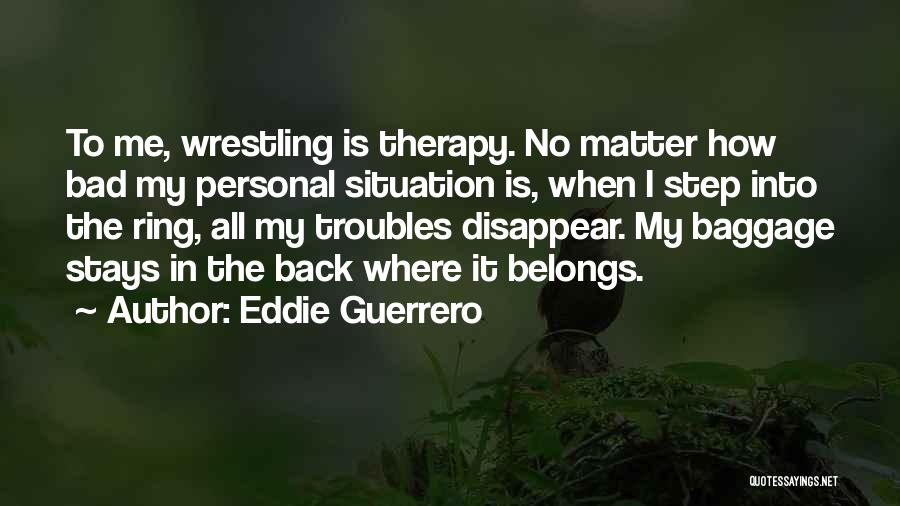 Eddie Guerrero Quotes 1589700