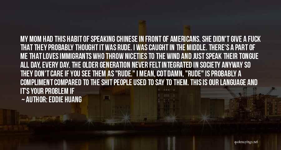 Eddie Huang Quotes 1421648