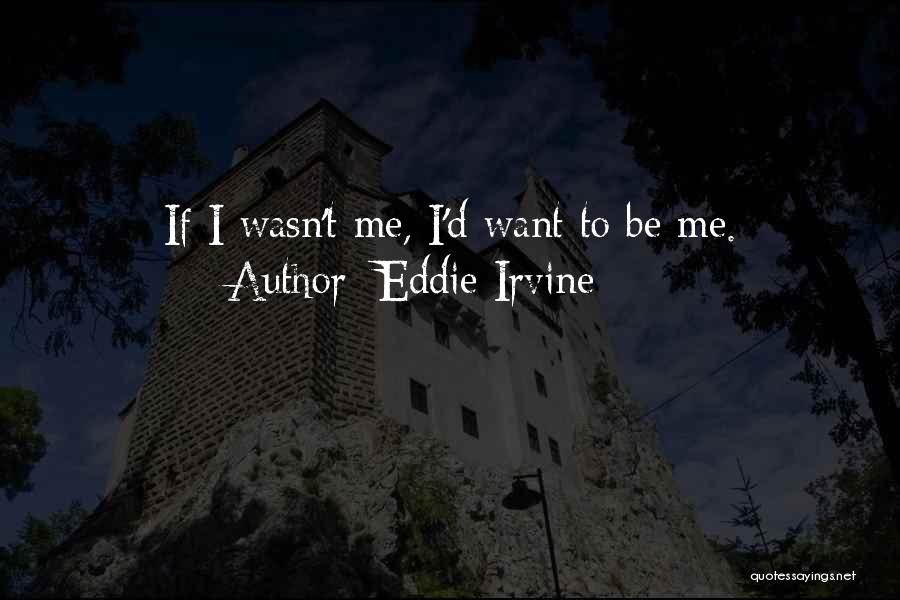 Eddie Irvine Quotes 1346569