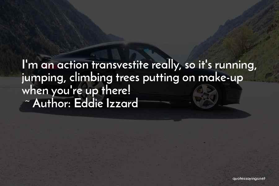 Eddie Izzard Quotes 1101536