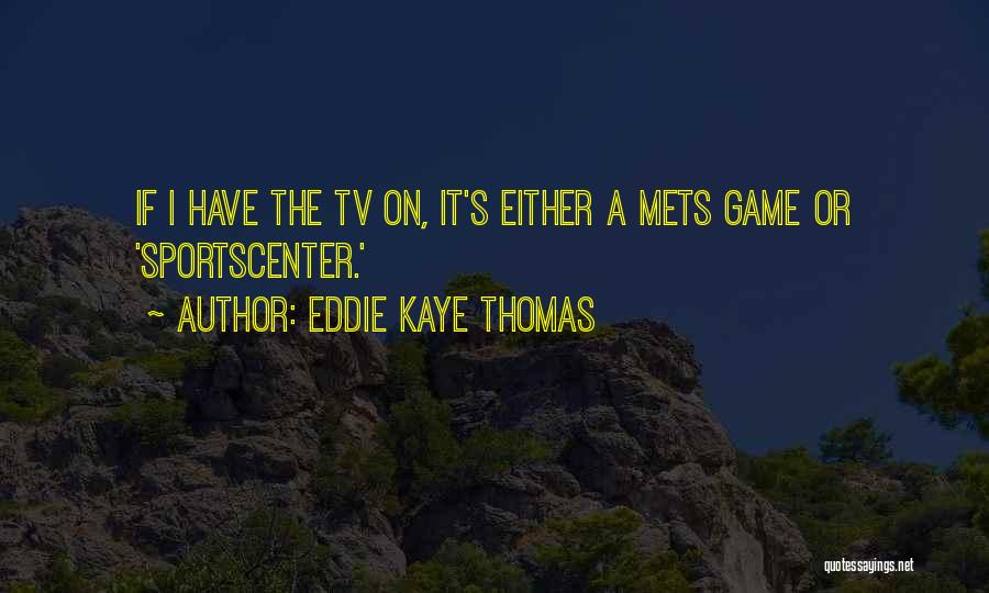 Eddie Kaye Thomas Quotes 1329284