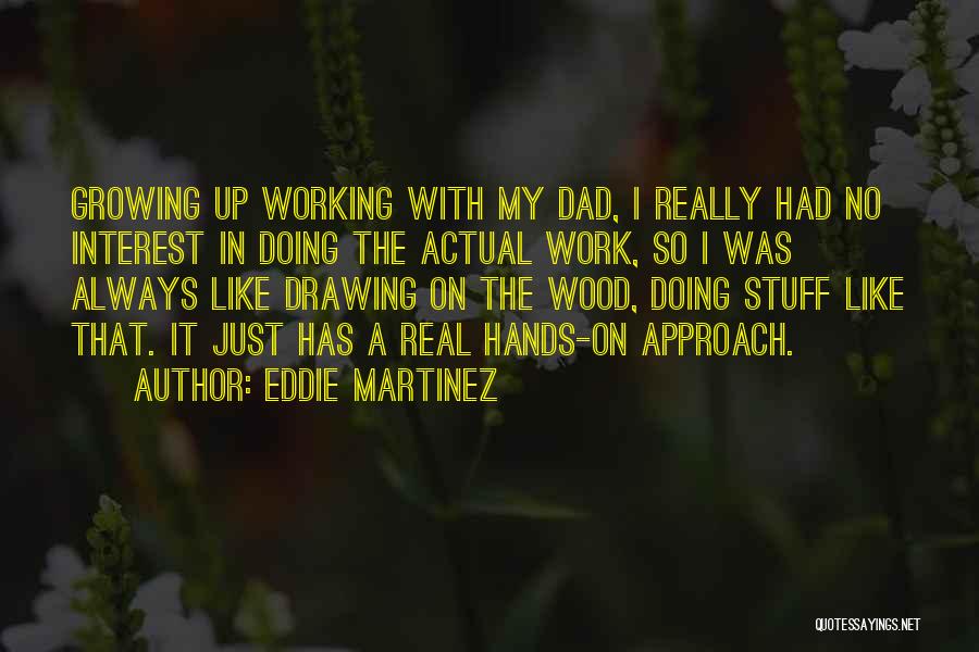 Eddie Martinez Quotes 635222