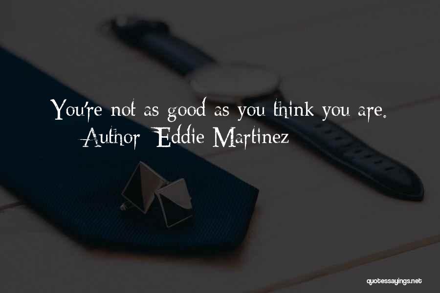 Eddie Martinez Quotes 893765