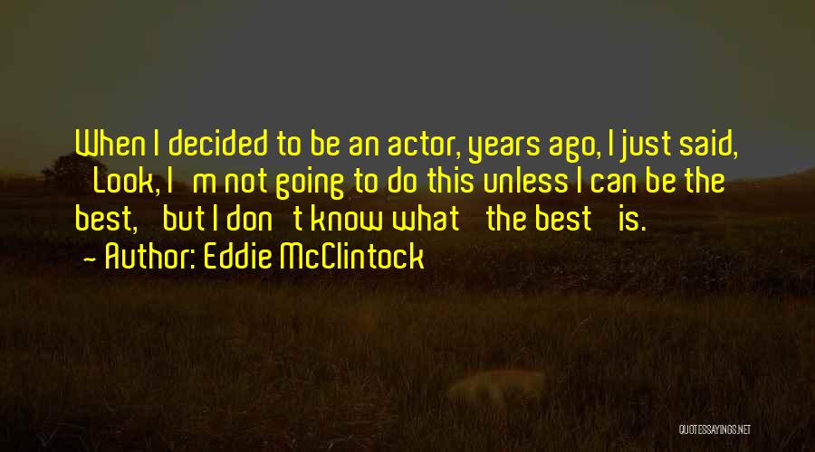 Eddie McClintock Quotes 969940