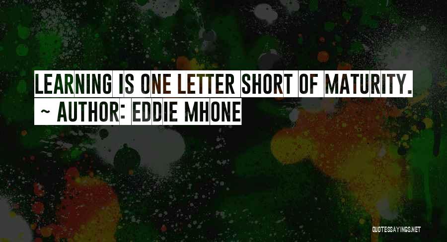Eddie Mhone Quotes 931019