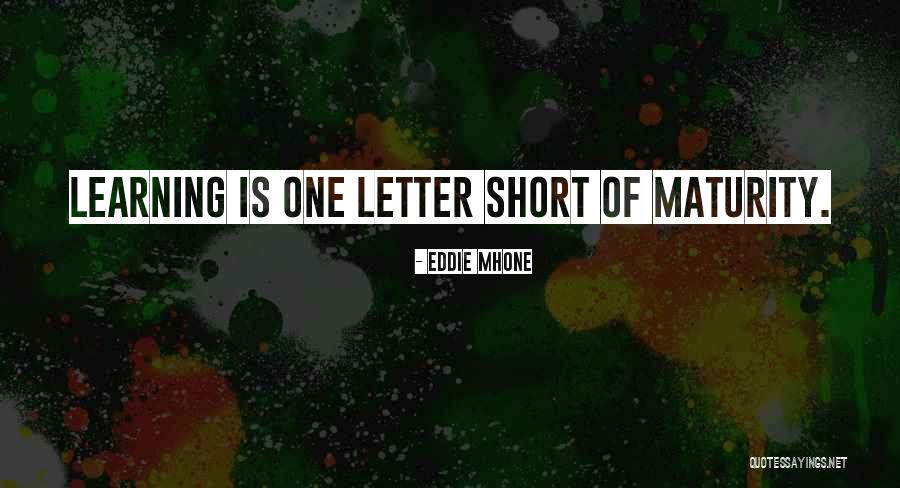 Eddie Mhone Quotes 931019