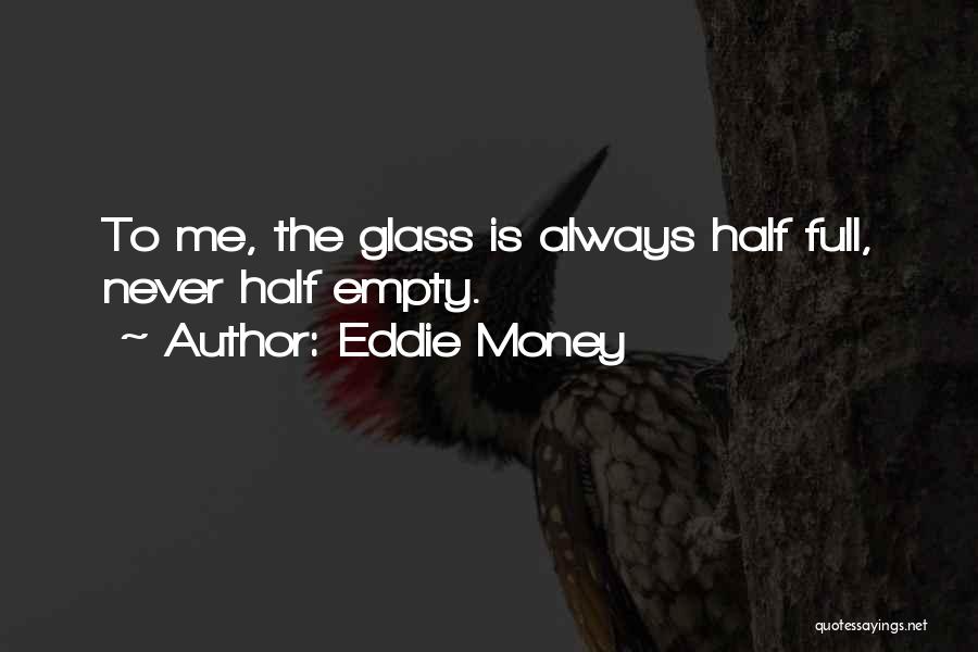 Eddie Money Quotes 305430