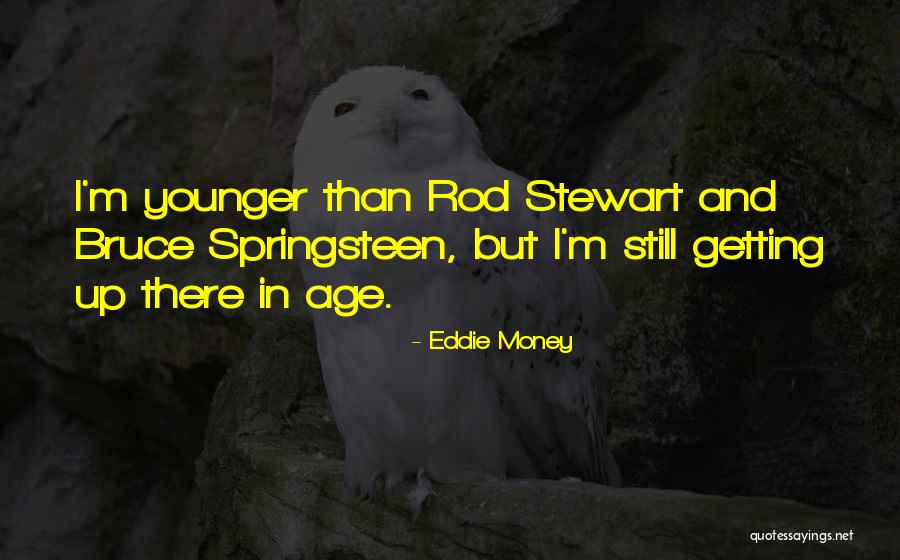 Eddie Money Quotes 438639 Eddie Money Quotes 438639