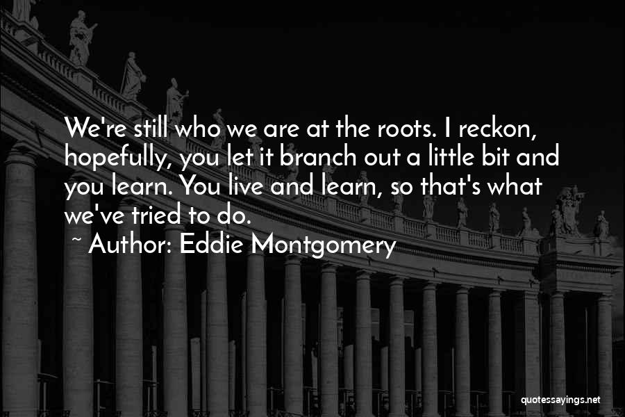 Eddie Montgomery Quotes 1501573