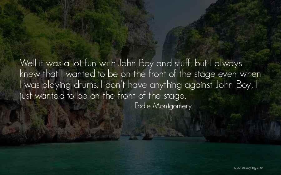 Eddie Montgomery Quotes 371677 Eddie Montgomery Quotes 371677