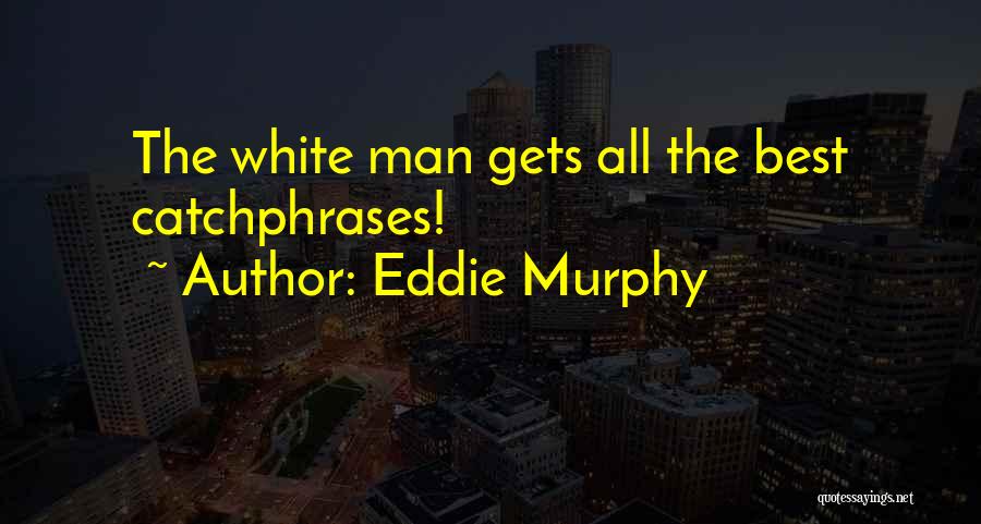 Eddie Murphy Quotes 2166246