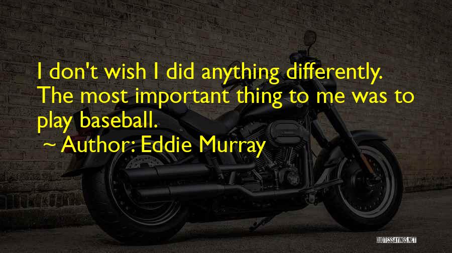 Eddie Murray Quotes 2119723