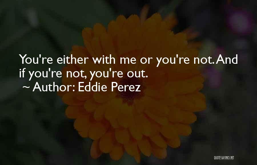 Eddie Perez Quotes 273761