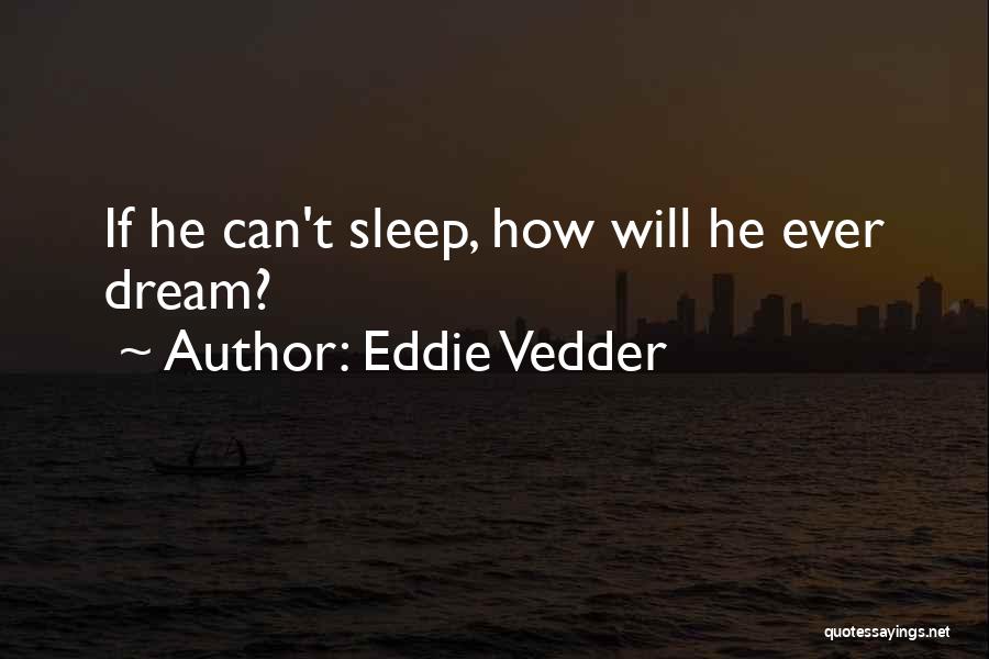 Eddie Quotes By Eddie Vedder