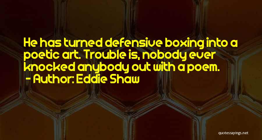 Eddie Shaw Quotes 851270