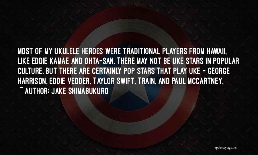 Eddie Vedder Ukulele Quotes By Jake Shimabukuro